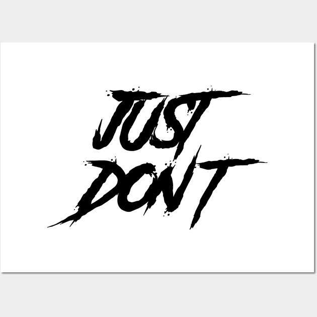 JUST DON'T Wall Art by richardsimpsonart